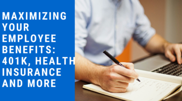 Maximizing your employee benefits