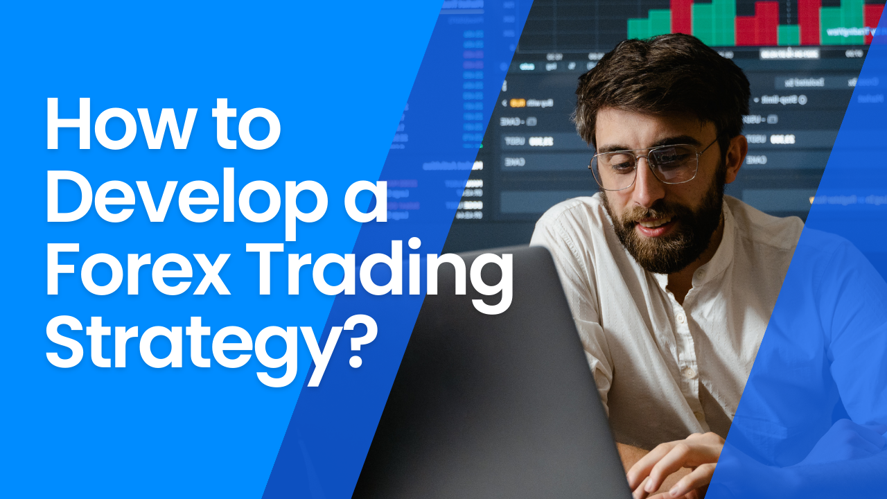 Develop a Forex Trading Strategy