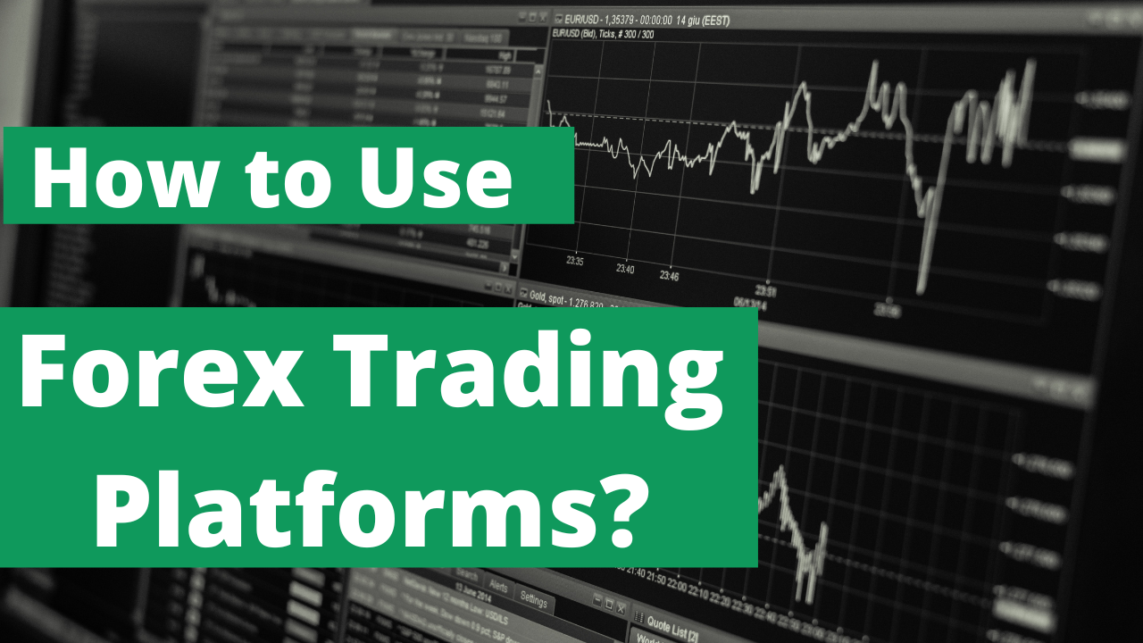 Use Forex Trading Platforms