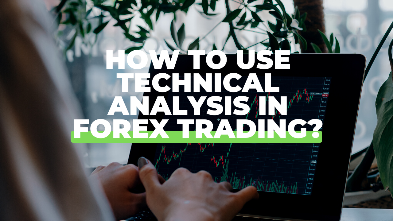 Use Technical Analysis in Forex Trading