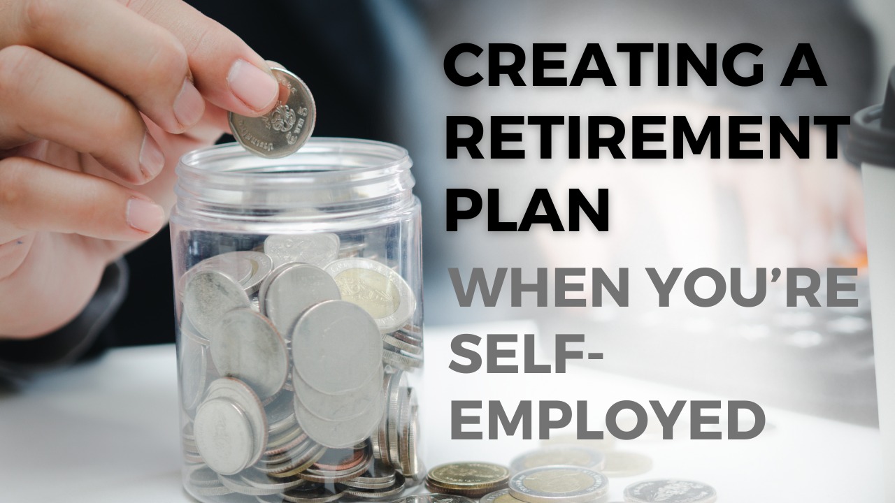 Retirement Plan When You’re Self-Employed