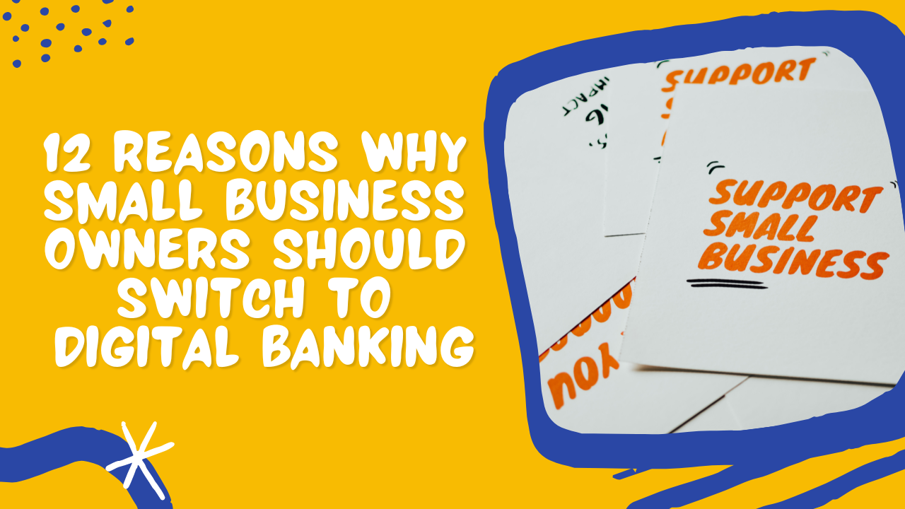 Reasons Why Small Business Owners Should Switch to Digital Banking