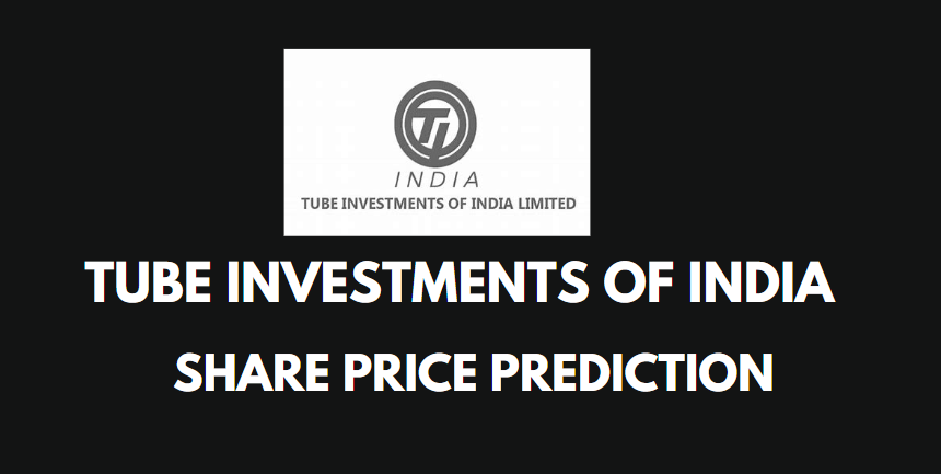 Tube Investments of India Limited share price prediction